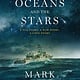 The Overlook Press The Oceans and the Stars: A Sea Story, A War Story, A Love Story (A Novel)