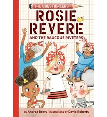 Amulet Paperbacks The Questioneers #1 Rosie Revere and the Raucous Riveters