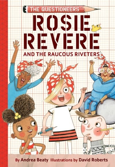 Amulet Paperbacks The Questioneers #1 Rosie Revere and the Raucous Riveters