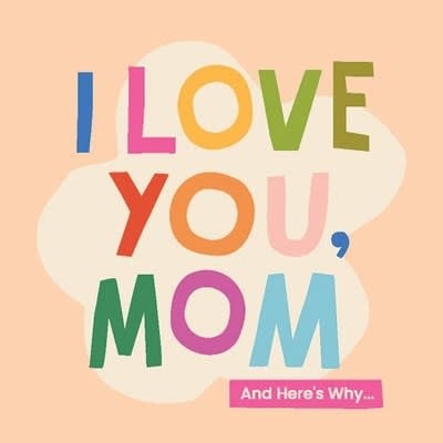 Familius I Love You, Mom: 100 Illustrated Quotes for Mothers