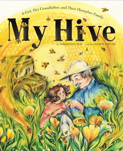 Abrams Books for Young Readers My Hive: A Girl, Her Grandfather, and Their Honeybee Family (A Picture Book)