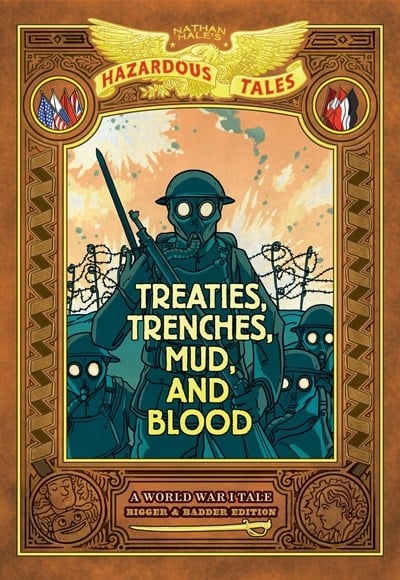 Nathan Hale's Hazardous Tales: Treaties, Trenches, Mud, and Blood: Bigger & Badder Edition