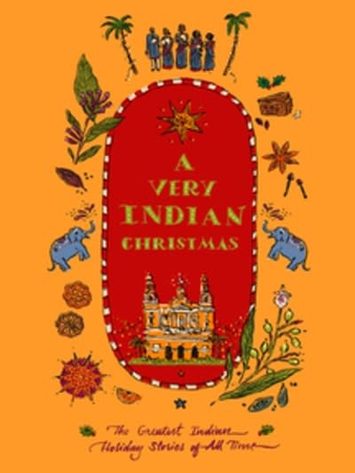 New Vessel Press A Very Indian Christmas: The Greatest Indian Holiday Stories of All Time