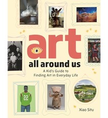Art All Around Us: A Kid's Guide to Finding Art in Everyday Life