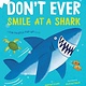 Boxer Books Don't Ever Smile at a Shark: A Fin-Tastic Pop-Up Book