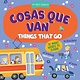 Clever Publishing Cosas Que Van / Things That Go: 75 Words to Learn