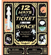Wide Eyed Editions 12 Ways to Get a Ticket to Space