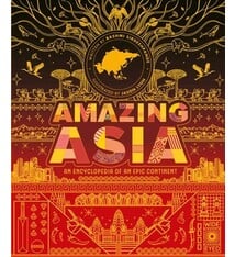 Wide Eyed Editions Amazing Asia: An Encyclopedia of an Epic Continent