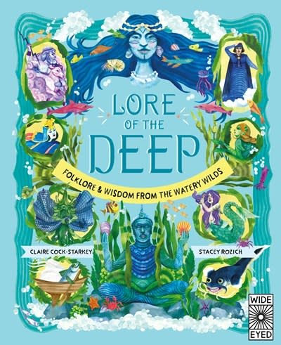 Wide Eyed Editions Lore of the Deep: Folklore & Wisdom from the Watery Wilds