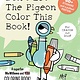 Don't Let The Pigeon Color This Book!: A Superfun Mo Willems and You Coloring Book!