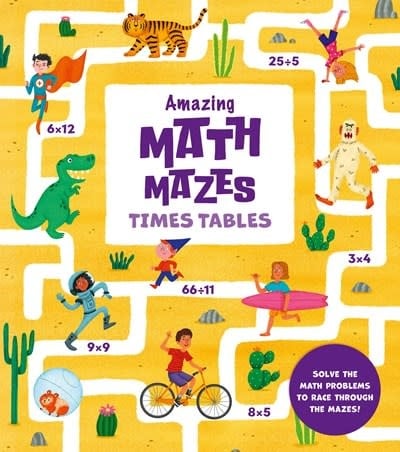 Arcturus Amazing Math Mazes: Times Tables: Solve the Math Problems to Race Through the Mazes!