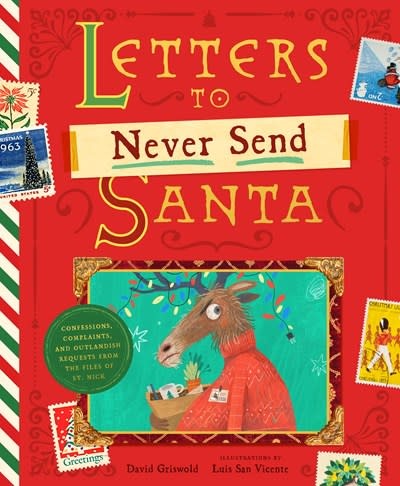 Bushel & Peck Books The Letters to Never Send Santa: Confessions, Complaints, and Outlandish Requests from the Files of St. Nick