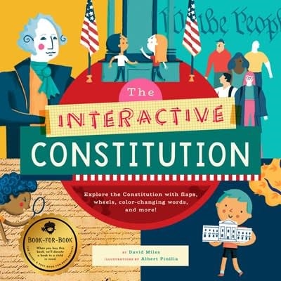 Bushel & Peck Books The Interactive Constitution: Explore the Constitution with flaps, wheels, color-changing words, and more!