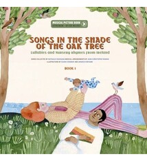 Songs in the Shade of the Oak Tree: Lullabies and Nursery Rhymes from Ireland