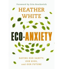 Eco-Anxiety: Saving Our Sanity, Our Kids, and Our Future