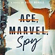 Ace, Marvel, Spy: A Novel of Alice Marble