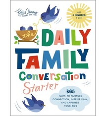 The Daily Family Conversation Starter: 365 Ways to Nurture Connection, Inspire Play, and Empower Your Kids