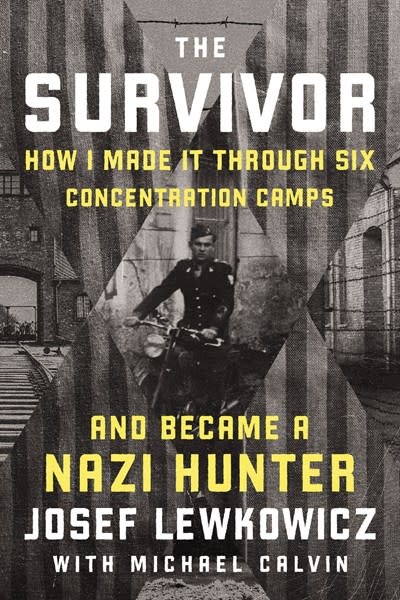 The Survivor: How I Survived Six Concentration Camps and Became a Nazi Hunter
