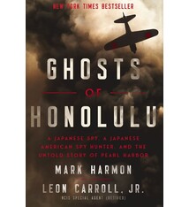 Ghosts of Honolulu: A Japanese Spy, A Japanese American Spy Hunter, and the Untold Story of Pearl Harbor