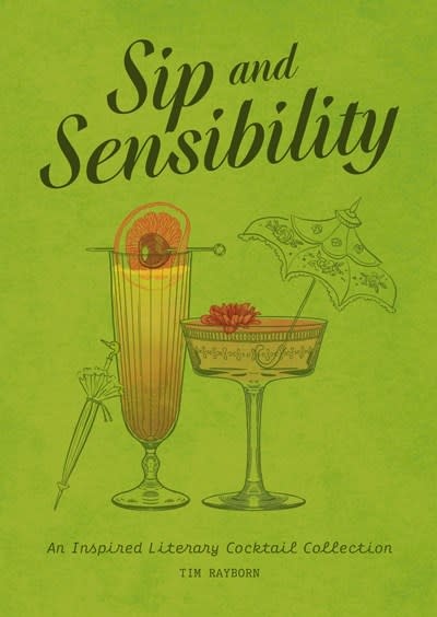 Cider Mill Press Sip and Sensibility: An Inspired Literary Cocktail Collection