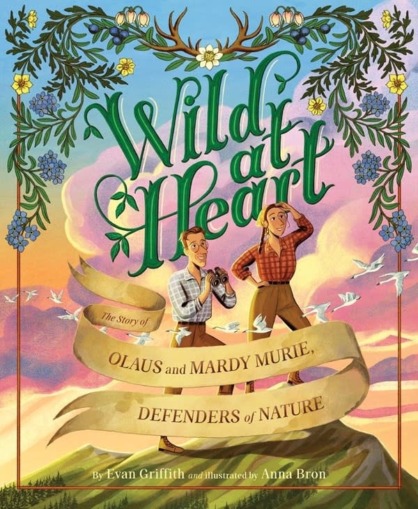 Sleeping Bear Press Wild at Heart: The Story of Olaus and Mardy Murie, Defenders of Nature