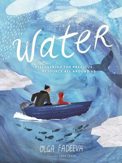 Eerdmans Books for Young Readers Water: Discovering the Precious Resource All Around Us