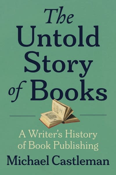 The Unnamed Press The Untold Story of Books: A Writer's History of Publishing