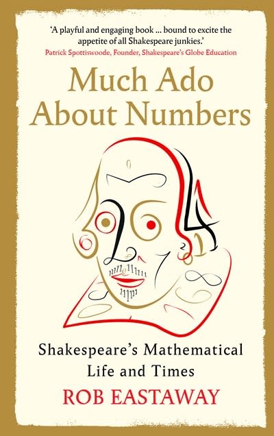 The Experiment Much Ado About Numbers: Shakespeare's Mathematical Life and Times