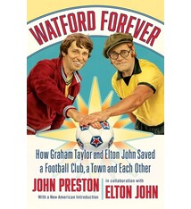 Watford Forever: How Graham Taylor and Elton John Saved a Football Club, a Town and Each Other