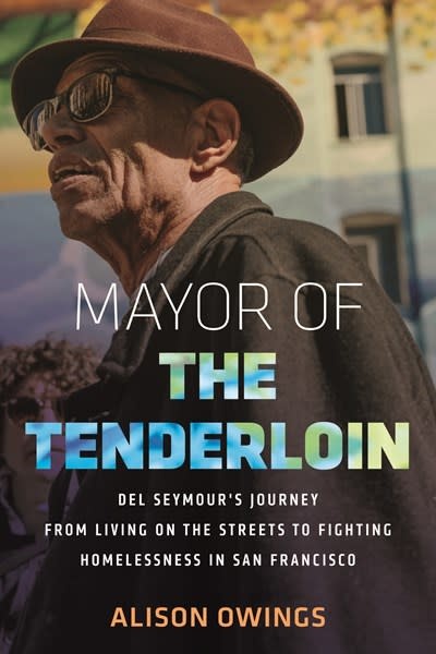 Beacon Press Mayor of the Tenderloin: Del Seymour's Journey from Living on the Streets to Fighting Homelessness in San Francisco