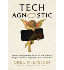 The MIT Press Tech Agnostic: How Technology Became the World's Most Powerful Religion, and Why It Desperately Needs a Reformation