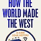 Random House How the World Made the West: A 4,000 Year History