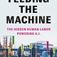 Bloomsbury Publishing Feeding the Machine: The Hidden Human Labor Powering A.I.