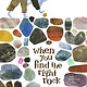 Chronicle Books When You Find the Right Rock