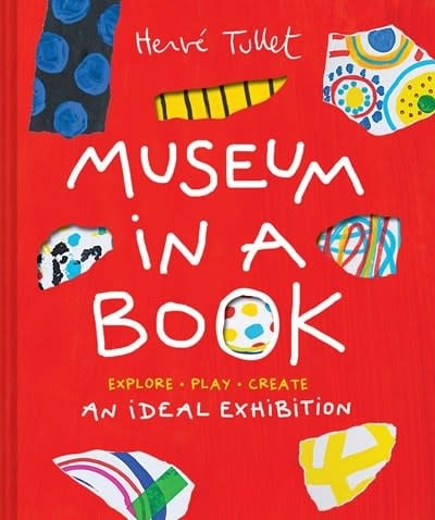 Chronicle Books Museum in a Book: An Ideal Exhibition—Explore, Play, Create