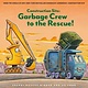 Chronicle Books Construction Site: Garbage Crew to the Rescue!