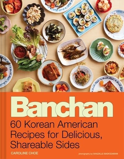 Chronicle Books Banchan: 60 Korean American Recipes for Delicious, Shareable Sides