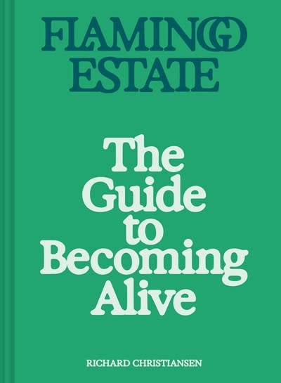 Chronicle Books Flamingo Estate: The Guide to Becoming Alive: Luxurious Rituals to Ignite Your Senses and Rejuvenate Your Soul