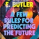 Chronicle Books A Few Rules for Predicting the Future: An Essay