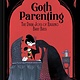 Chronicle Books Goth Parenting: The Dark Joys of Raising Baby Bats