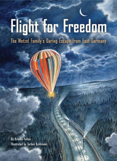 Chronicle Books Flight for Freedom: The Wetzel Family's Daring Escape from East Germany