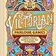 Chronicle Books Victorian Parlour Games: A Modern Host’s Guide to Classic Fun for Everyone