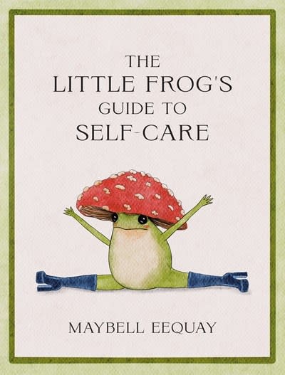 Summersdale The Little Frog's Guide to Self-Care: Affirmations, Self-Love and Life Lessons According to the Internet's Beloved Mushroom Frog