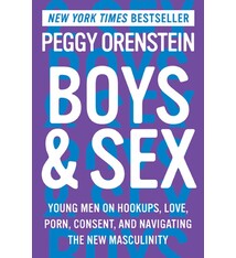Harper Paperbacks Boys & Sex: Young Men on Hookups, Love, Porn, Consent, & Navigating the New Masculinity
