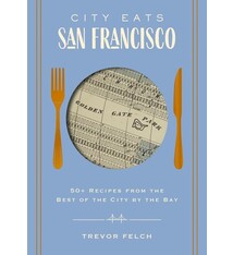 Cider Mill Press City Eats: San Francisco: 50 Recipes from the Best of the City by the Bay