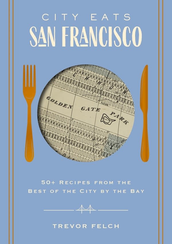 Cider Mill Press City Eats: San Francisco: 50 Recipes from the Best of the City by the Bay