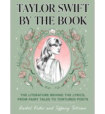 Taylor Swift by the Book: The Literature Behind the Lyrics, from Fairy Tales to Tortured Poets