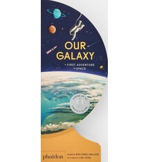 Phaidon Press Our Galaxy: A First Adventure in Space