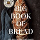 The King Arthur Baking Company Big Book of Bread: 125+ Recipes for Every Baker