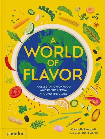 Phaidon Press A World of Flavor: A Celebration of Food and Recipes from Around the Globe